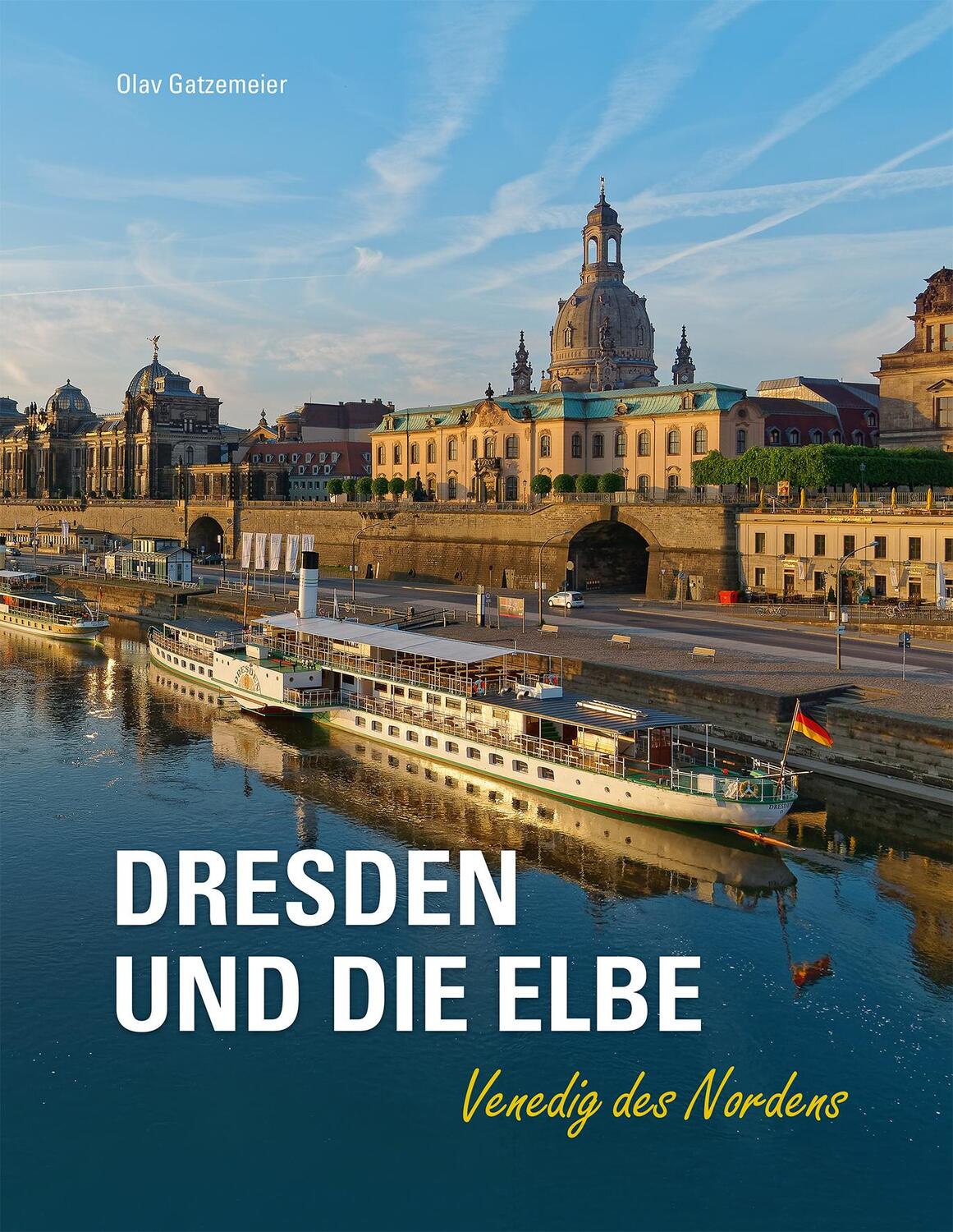 Cover: 9783731909125 | Dresden und die Elbe | Venedig des Nordens | Olav Gatzemeier | Buch