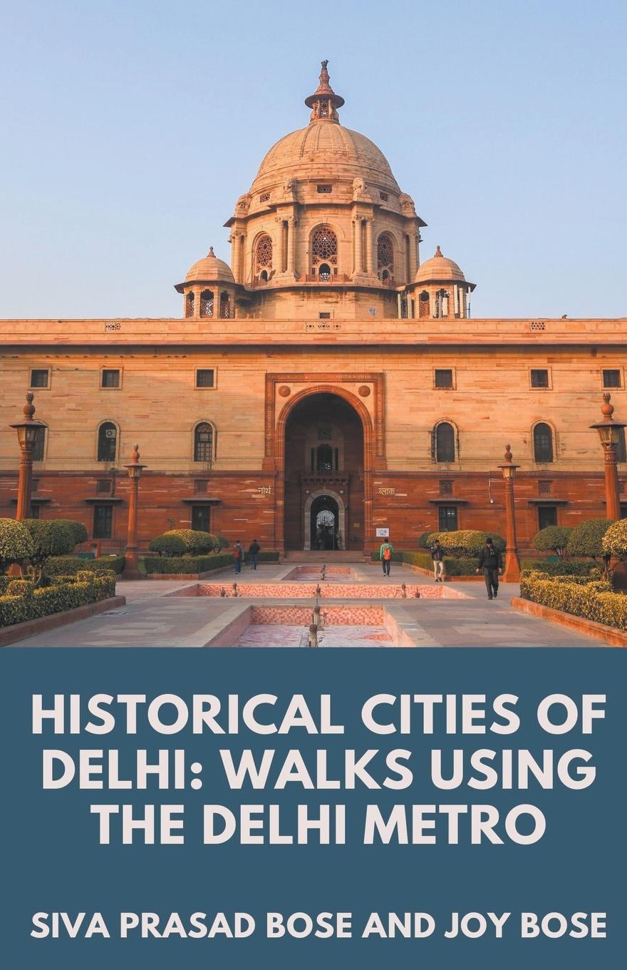 Cover: 9798215696033 | Historical Cities of Delhi | Walks Using the Delhi Metro | Taschenbuch