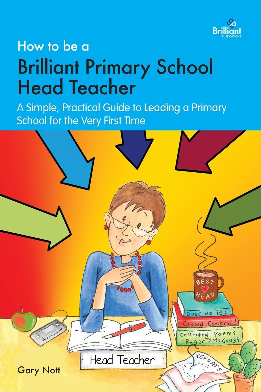 Cover: 9781783173006 | How to be a Brilliant Primary School Head Teacher | Gary Nott | Buch