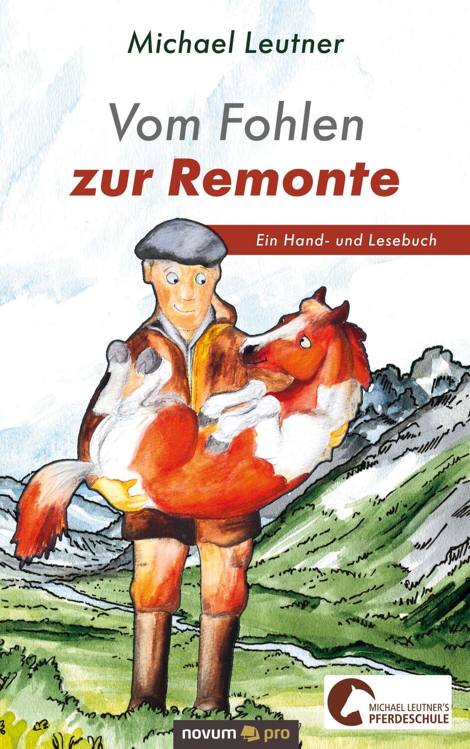 Cover: 9783991071983 | Vom Fohlen zur Remonte | Ein Hand- und Lesebuch | Michael Leutner