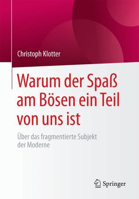 Cover: 9783658186371 | Warum der Spaß am Bösen ein Teil von uns ist | Christoph Klotter | X