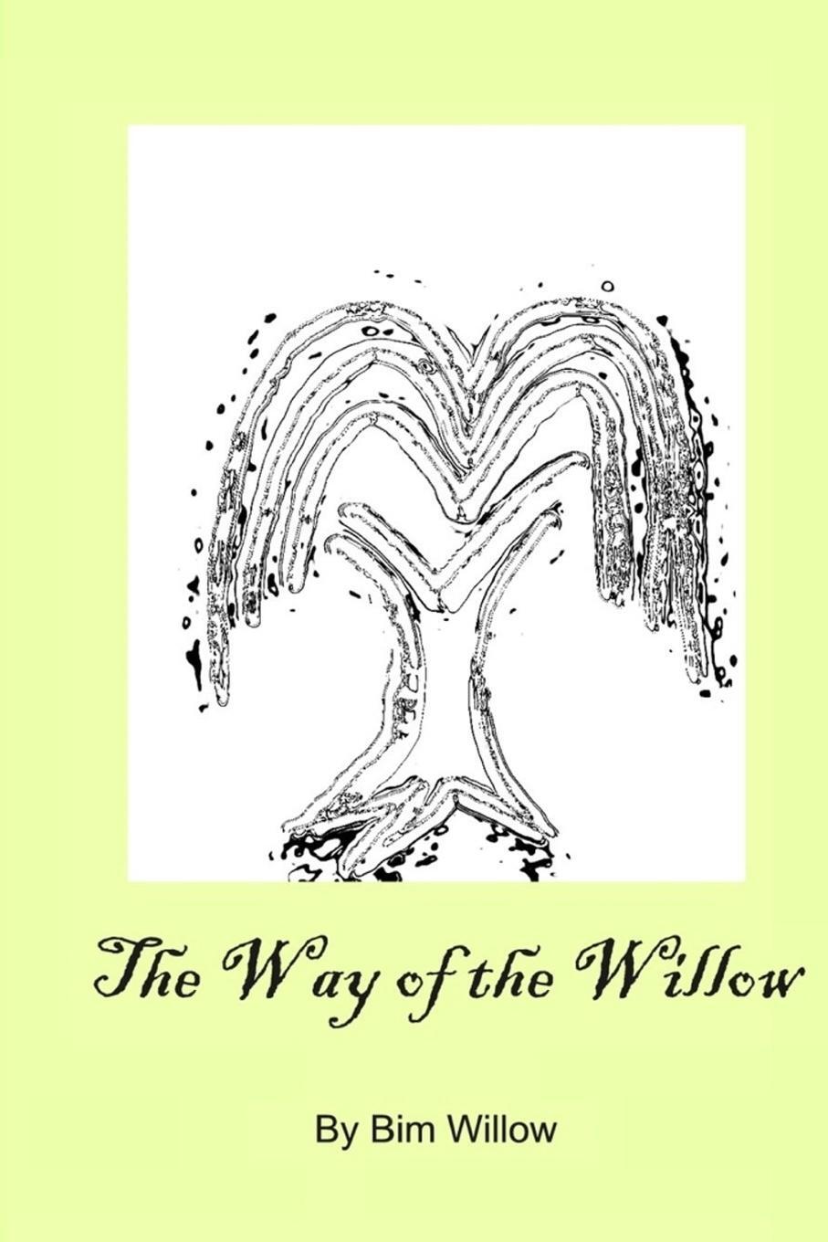 Cover: 9781634436939 | The Way Of The Willow | Bim Willow | Taschenbuch | Paperback | 2014