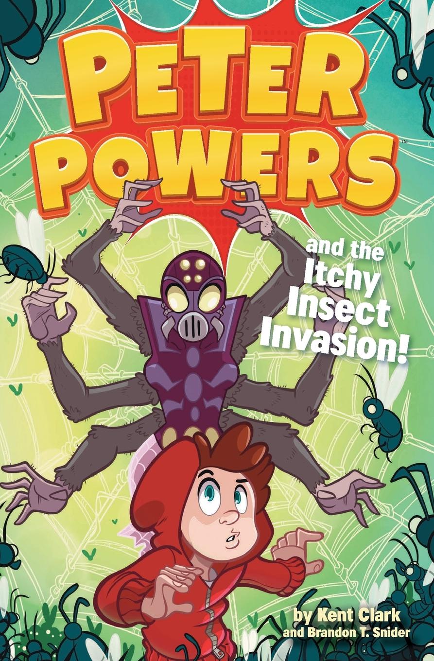 Cover: 9780316543583 | Peter Powers and the Itchy Insect Invasion! | Kent Clark (u. a.)