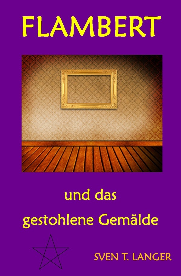 Cover: 9783741839085 | Flambert und das gestohlene Gemälde | Sven Thomas Langer | Taschenbuch