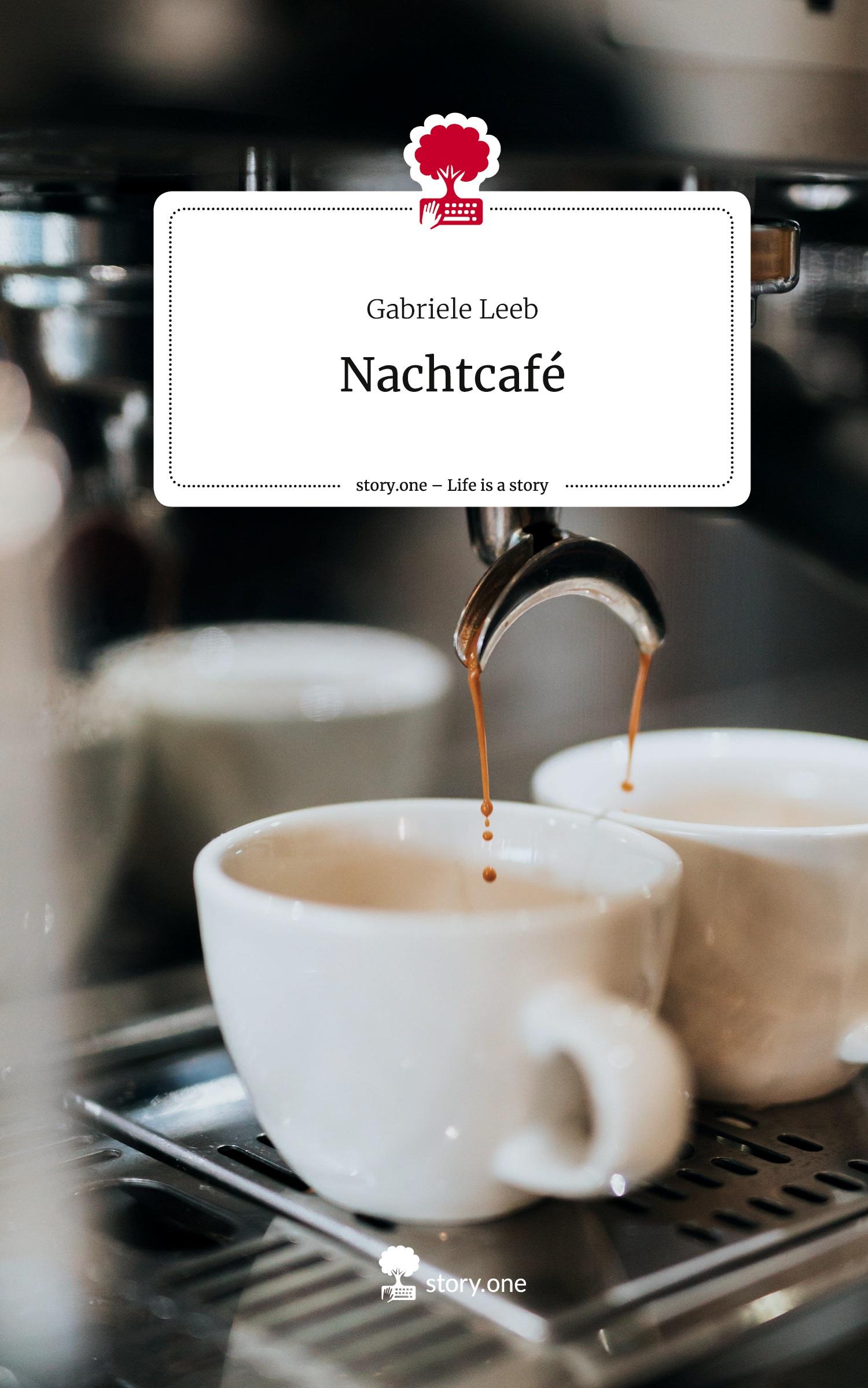 Cover: 9783711571328 | Nachtcafé. Life is a Story - story.one | Gabriele Leeb | Buch | 80 S.