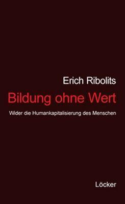 Cover: 9783854095354 | Bildung ohne Wert | Wider die Humankapitalisierung des Menschen | Buch