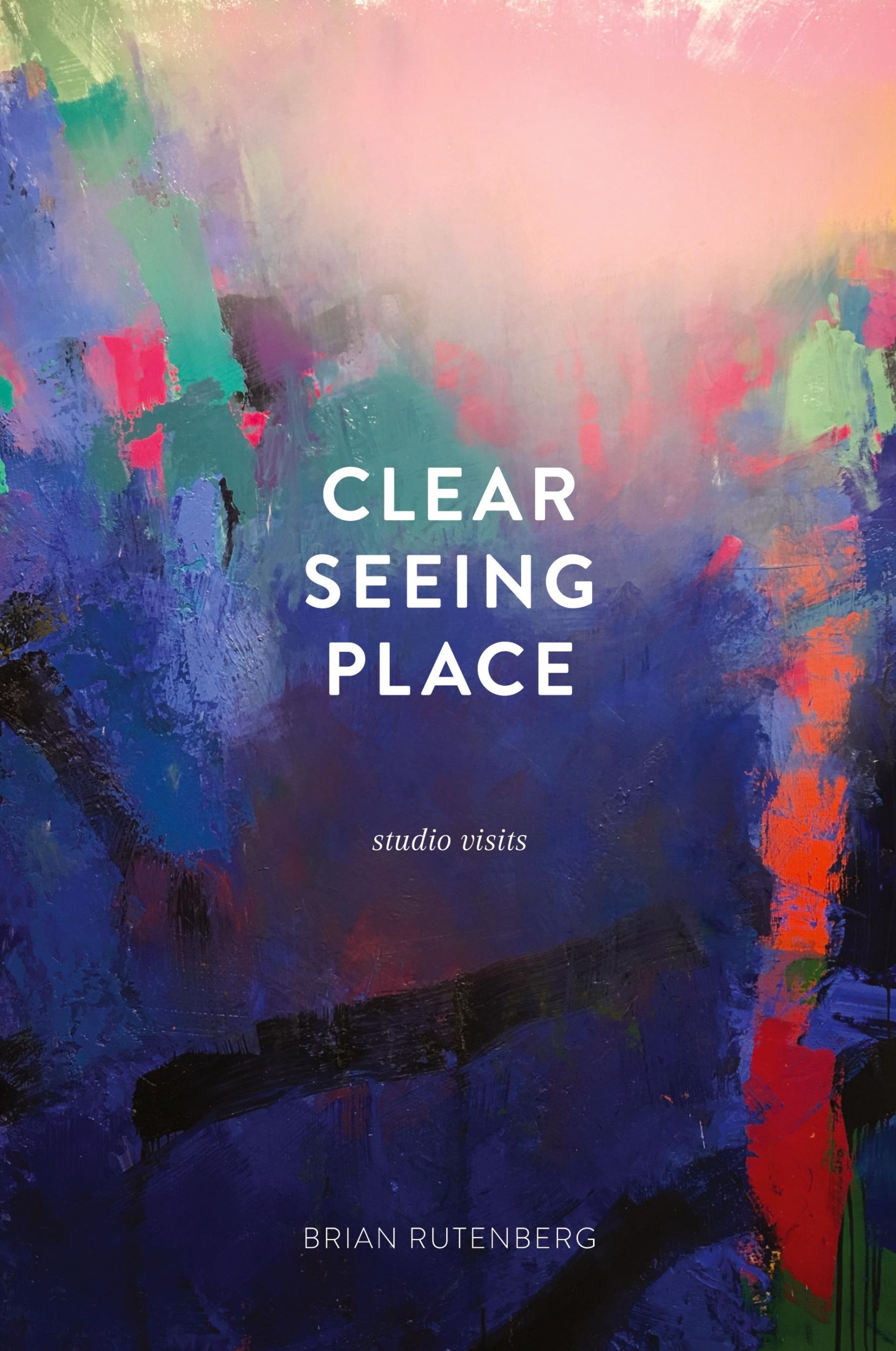 Cover: 9780997442304 | Clear Seeing Place | Studio Visits | Brian Rutenberg | Taschenbuch