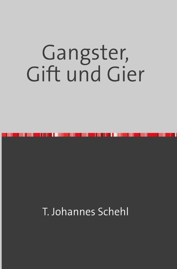 Cover: 9783759841902 | Gangster, Gift und Gier | Im Würgegriff der Mafia | T. Johannes Schehl