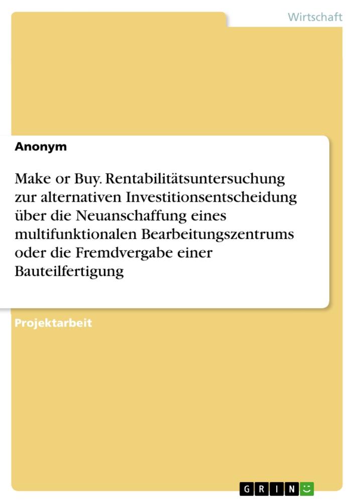 Cover: 9783668377318 | Make or Buy. Rentabilitätsuntersuchung zur alternativen...