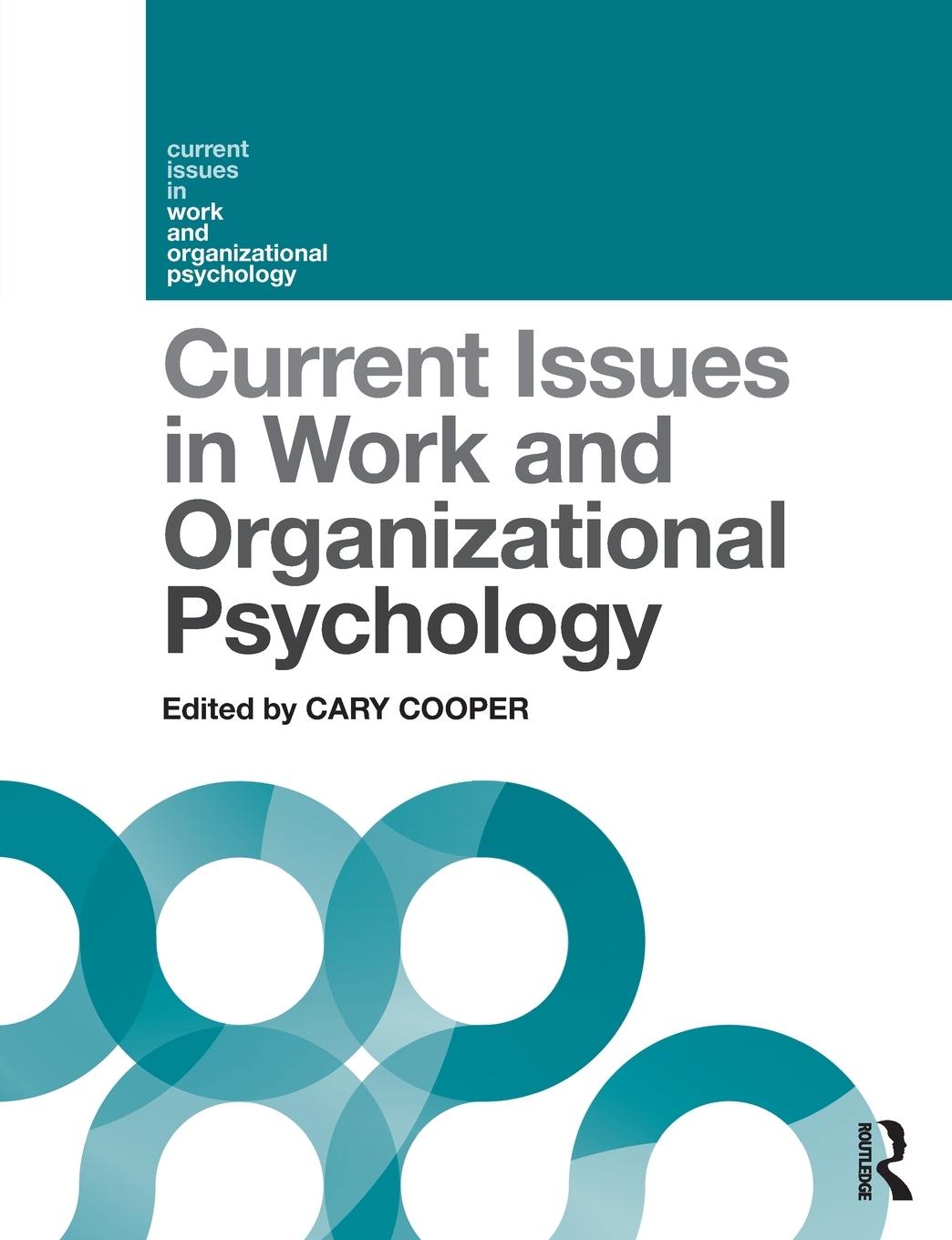 Cover: 9781138604971 | Current Issues in Work and Organizational Psychology | Cary Cooper