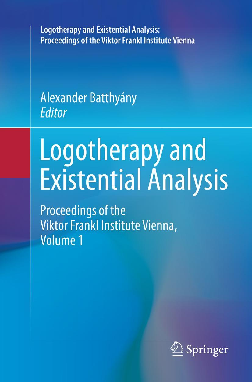 Cover: 9783319805689 | Logotherapy and Existential Analysis | Alexander Batthyány | Buch