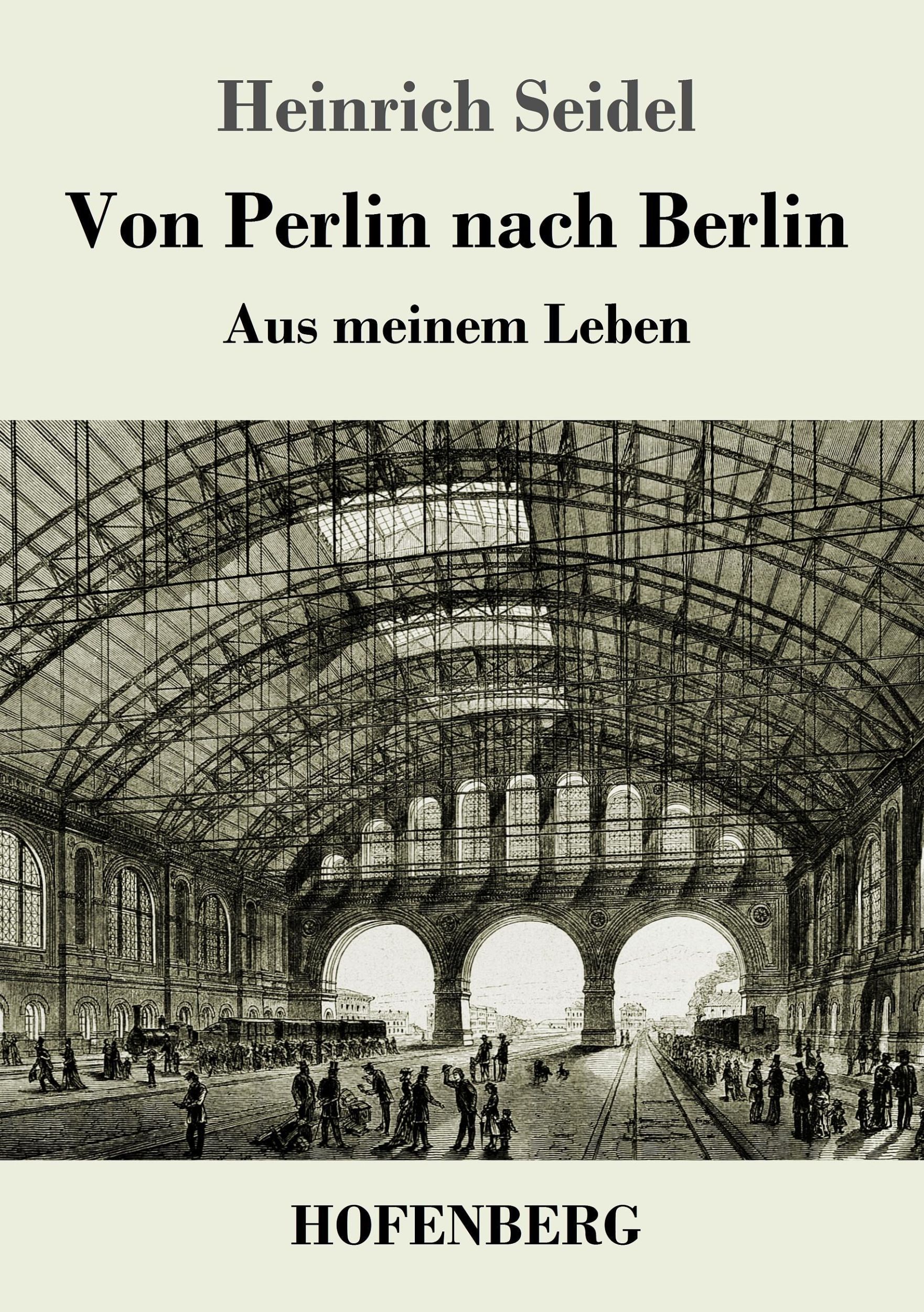 Cover: 9783743717886 | Von Perlin nach Berlin | Aus meinem Leben | Heinrich Seidel | Buch