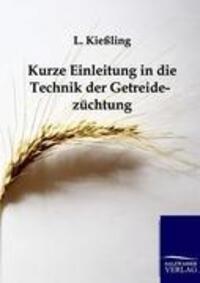 Cover: 9783864441875 | Kurze Einleitung in die Technik der Getreidezüchtung | L. Kießling