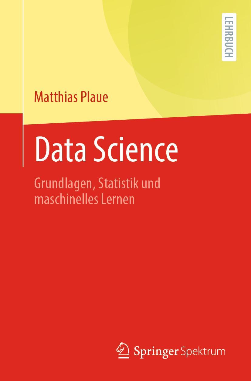 Cover: 9783662634882 | Data Science | Grundlagen, Statistik und maschinelles Lernen | Plaue