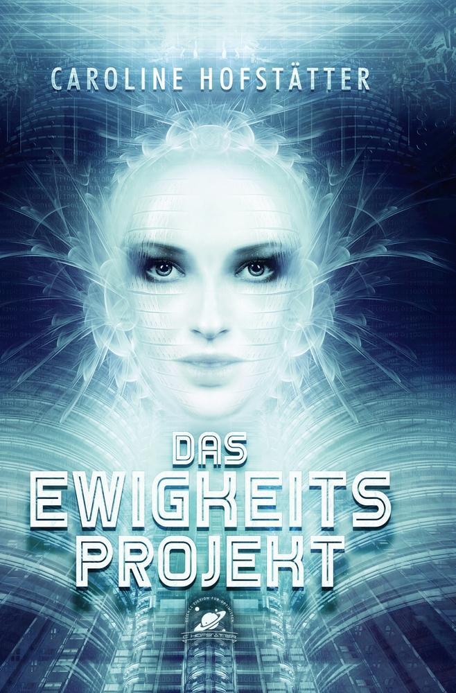 Cover: 9783754698853 | Das Ewigkeitsprojekt | Caroline Hofstätter | Taschenbuch | Paperback