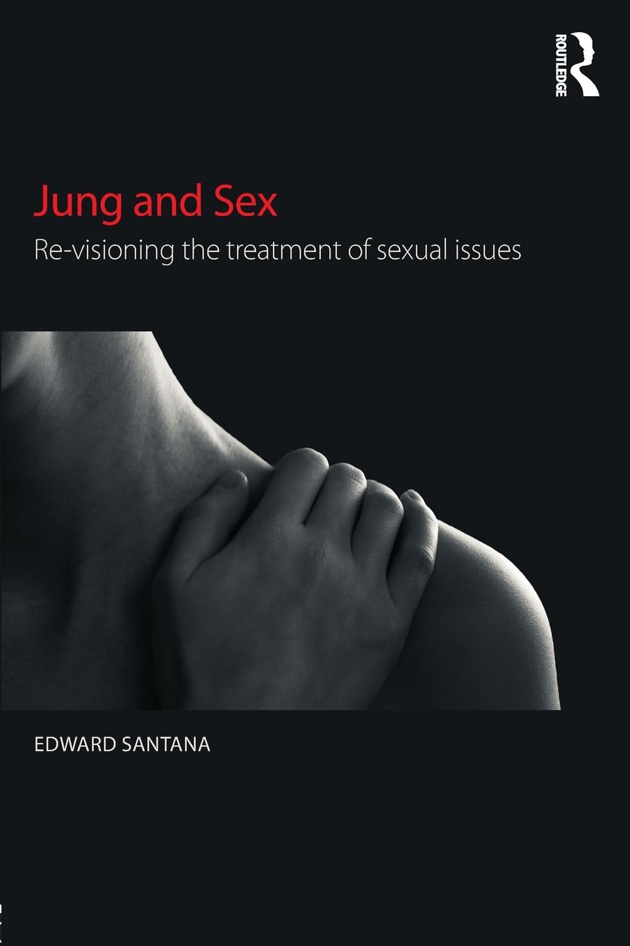 Cover: 9781138919150 | Jung and Sex | Re-visioning the treatment of sexual issues | Santana