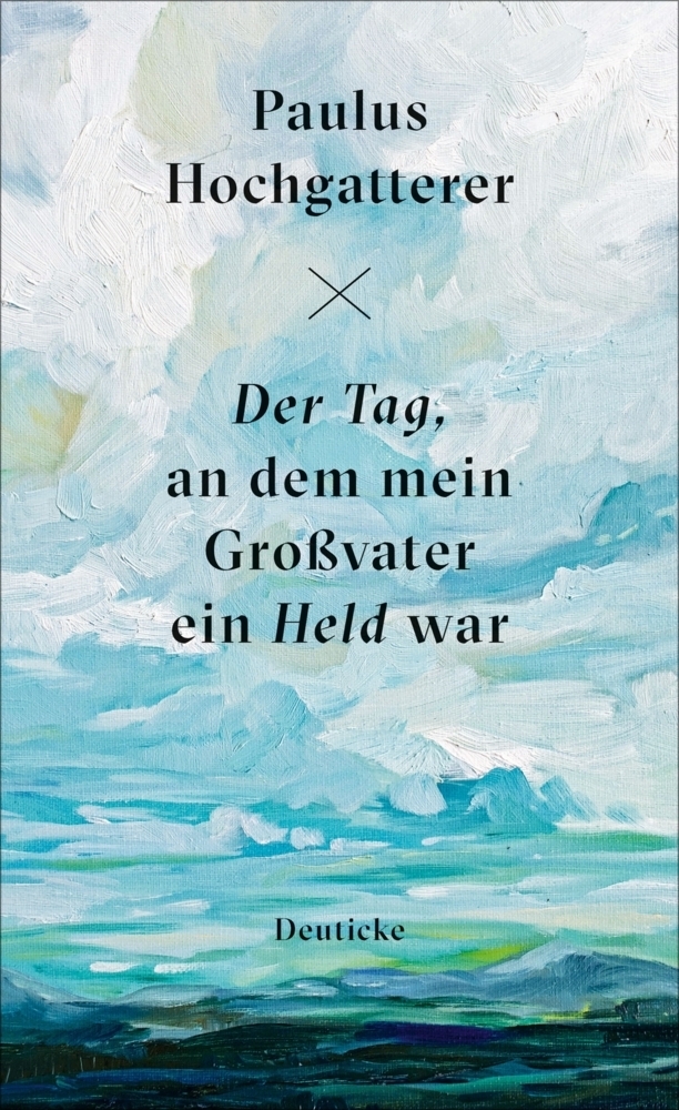 Cover: 9783552063495 | Der Tag, an dem mein Großvater ein Held war | Erzählung | Hochgatterer