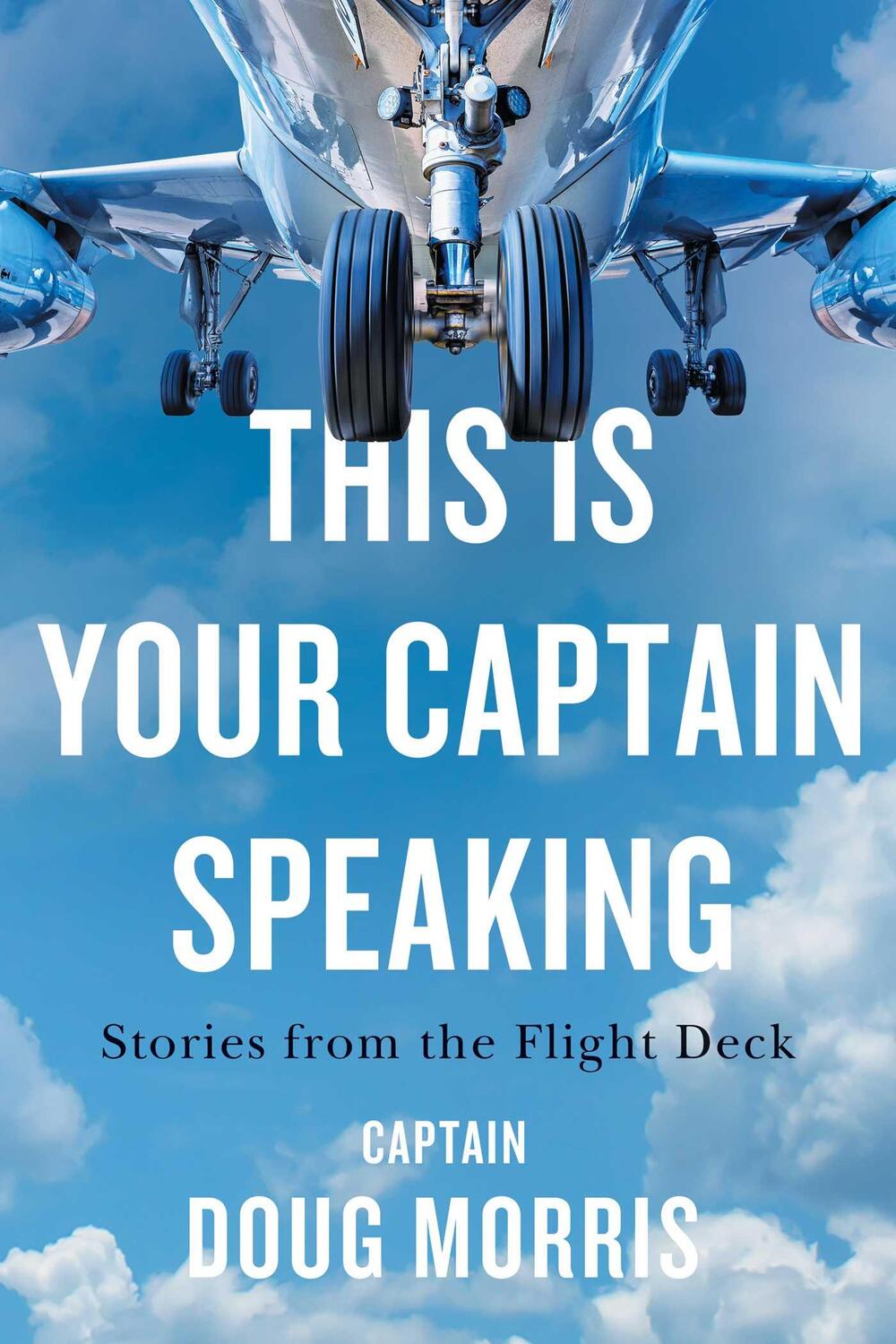 Cover: 9781770415850 | This Is Your Captain Speaking | Stories from the Flight Deck | Morris