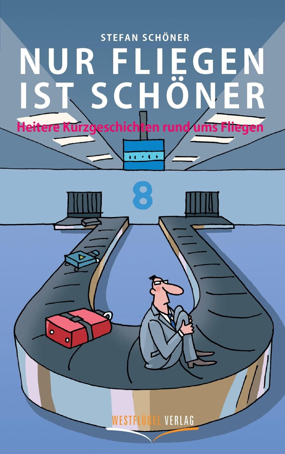 Cover: 9783939408291 | Nur Fliegen ist schöner | Heitere Kurzgeschichten rund ums Fliegen