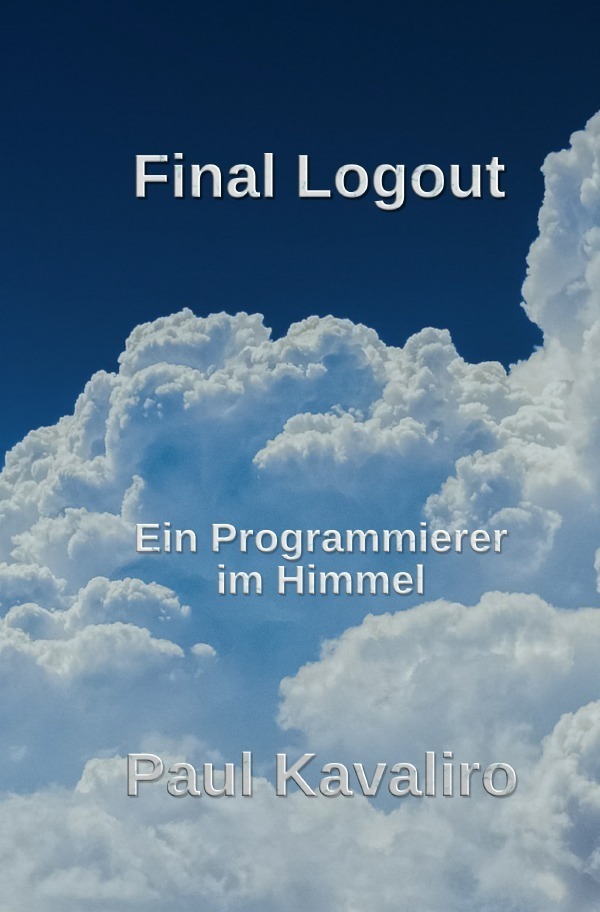 Cover: 9783748524953 | Final Logout | Ein Programmierer im Himmel | Paul Kavaliro | Buch