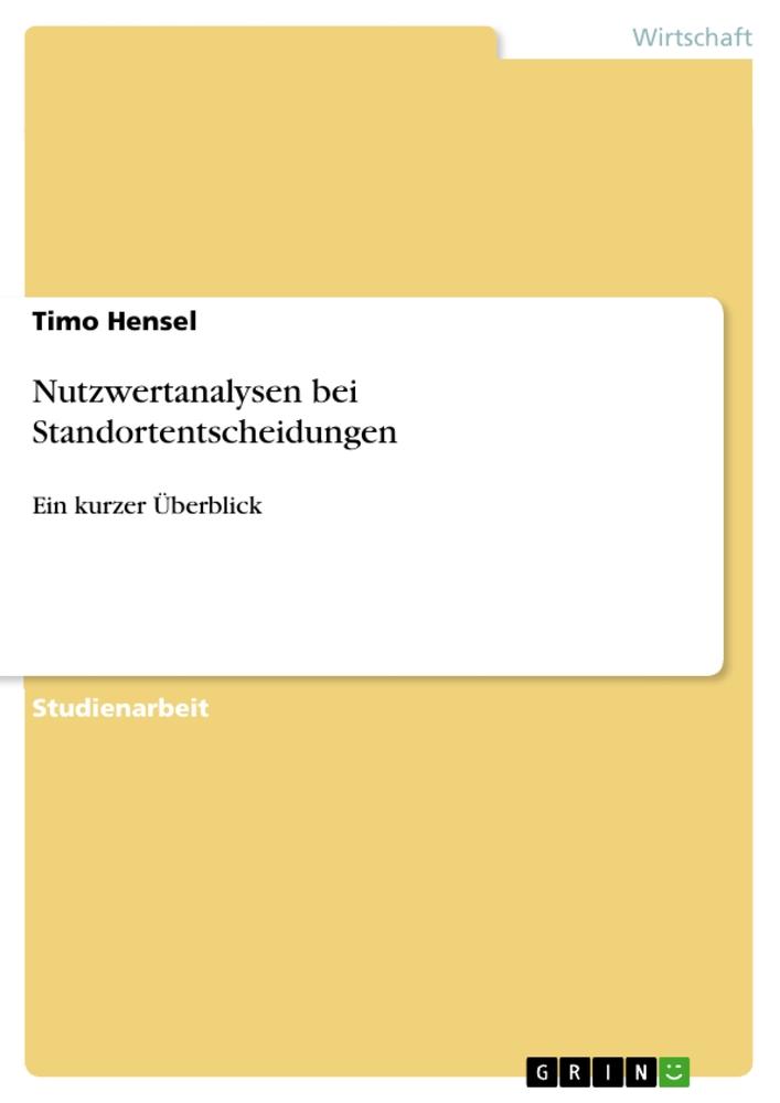 Cover: 9783638920643 | Nutzwertanalysen bei Standortentscheidungen | Ein kurzer Überblick