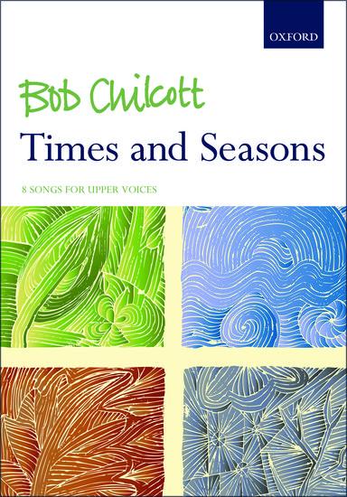 Cover: 9780193530881 | Times and Seasons | 8 songs for upper voices | Bob Chilcott | Englisch