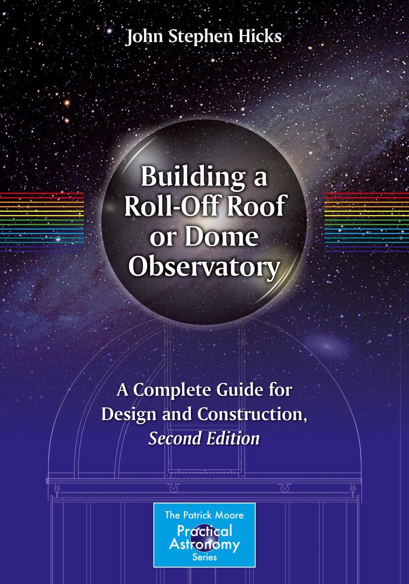 Cover: 9781493930104 | Building a Roll-Off Roof or Dome Observatory | John Stephen Hicks