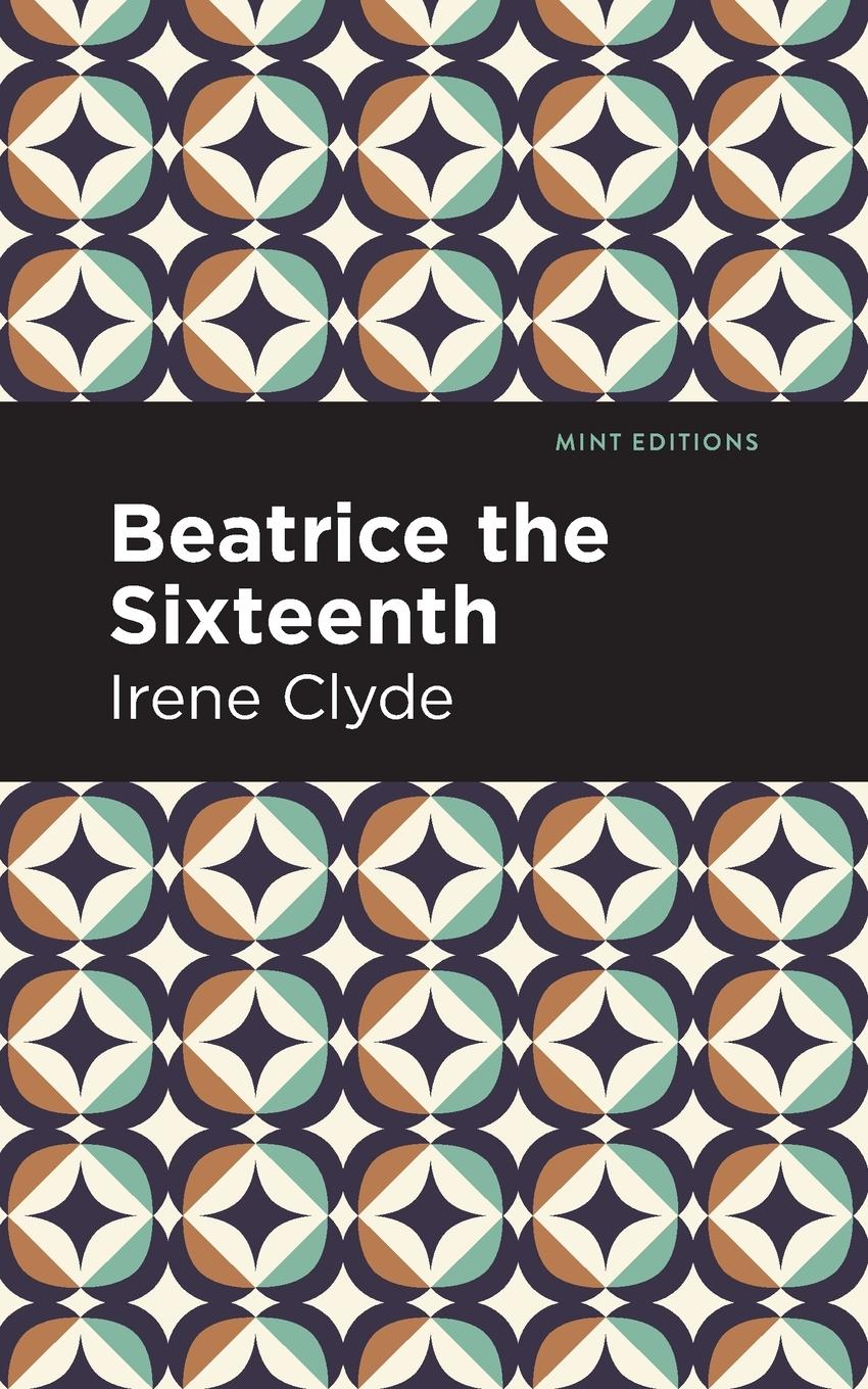 Cover: 9781513136219 | Beatrice the Sixteenth | Irene Clyde | Taschenbuch | Englisch | 2023