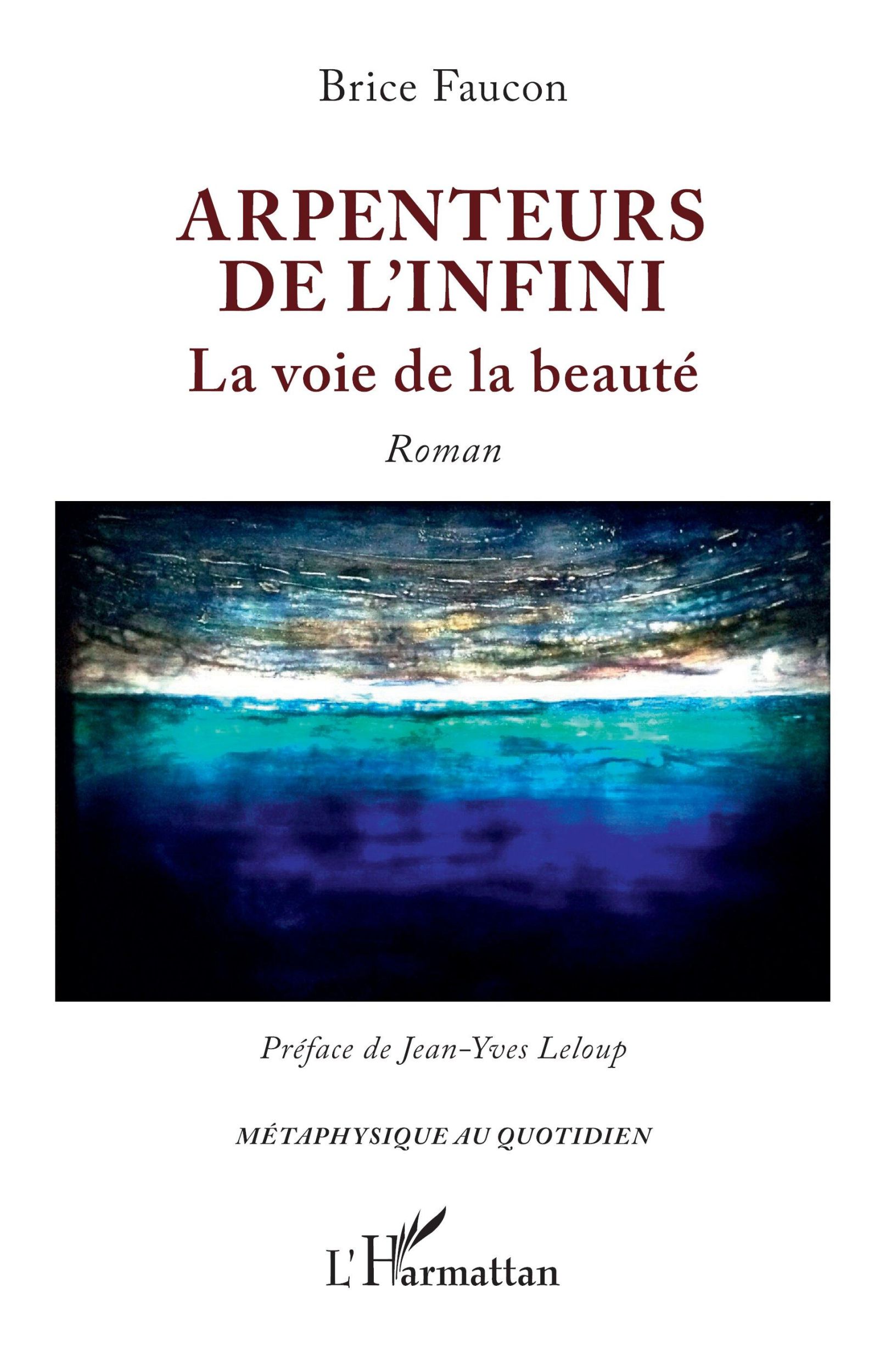 Cover: 9782336471594 | Arpenteurs de l'infini | La voie de la beauté | Brice Faucon | Buch