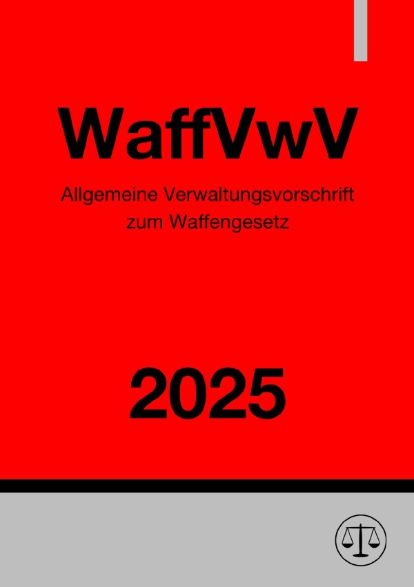 Cover: 9783818747657 | Allgemeine Verwaltungsvorschrift zum Waffengesetz - WaffVwV 2025 | DE