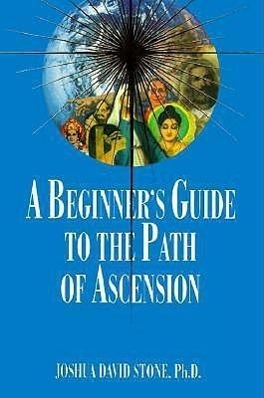 Cover: 9781891824029 | A Beginner's Guide to the Path of Ascension | Stone (u. a.) | Buch