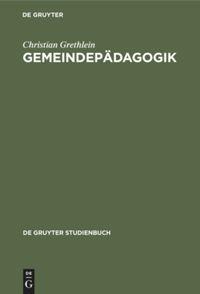 Cover: 9783110137668 | Gemeindepädagogik | Christian Grethlein | Buch | VII | Deutsch | 1994