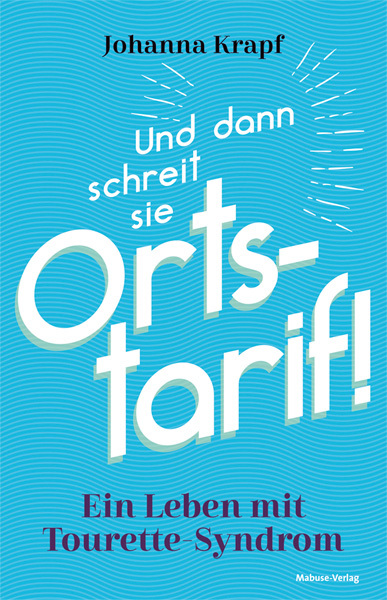 Cover: 9783863216412 | Und dann schreit sie Ortstarif! | Ein Leben mit Tourette-Syndrom