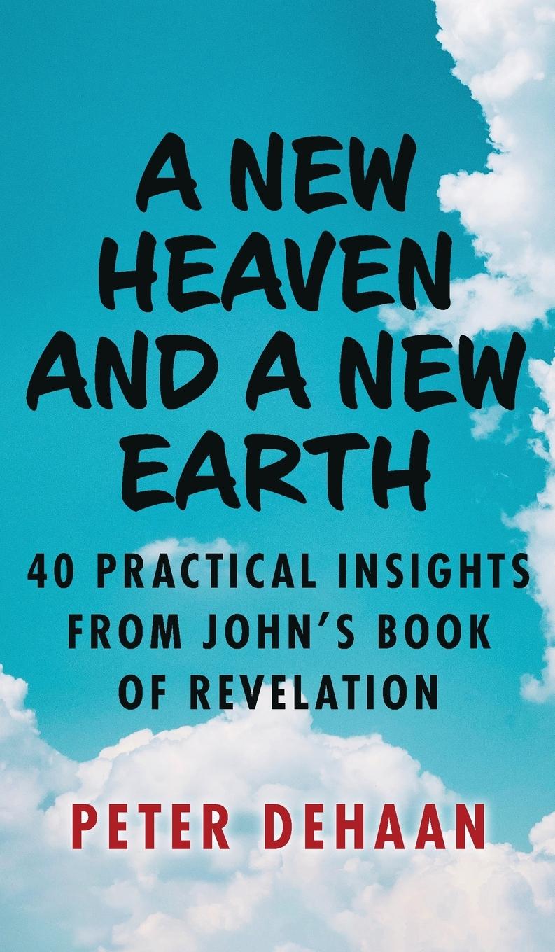 Cover: 9781948082990 | A New Heaven and a New Earth | Peter DeHaan | Buch | Englisch | 2022