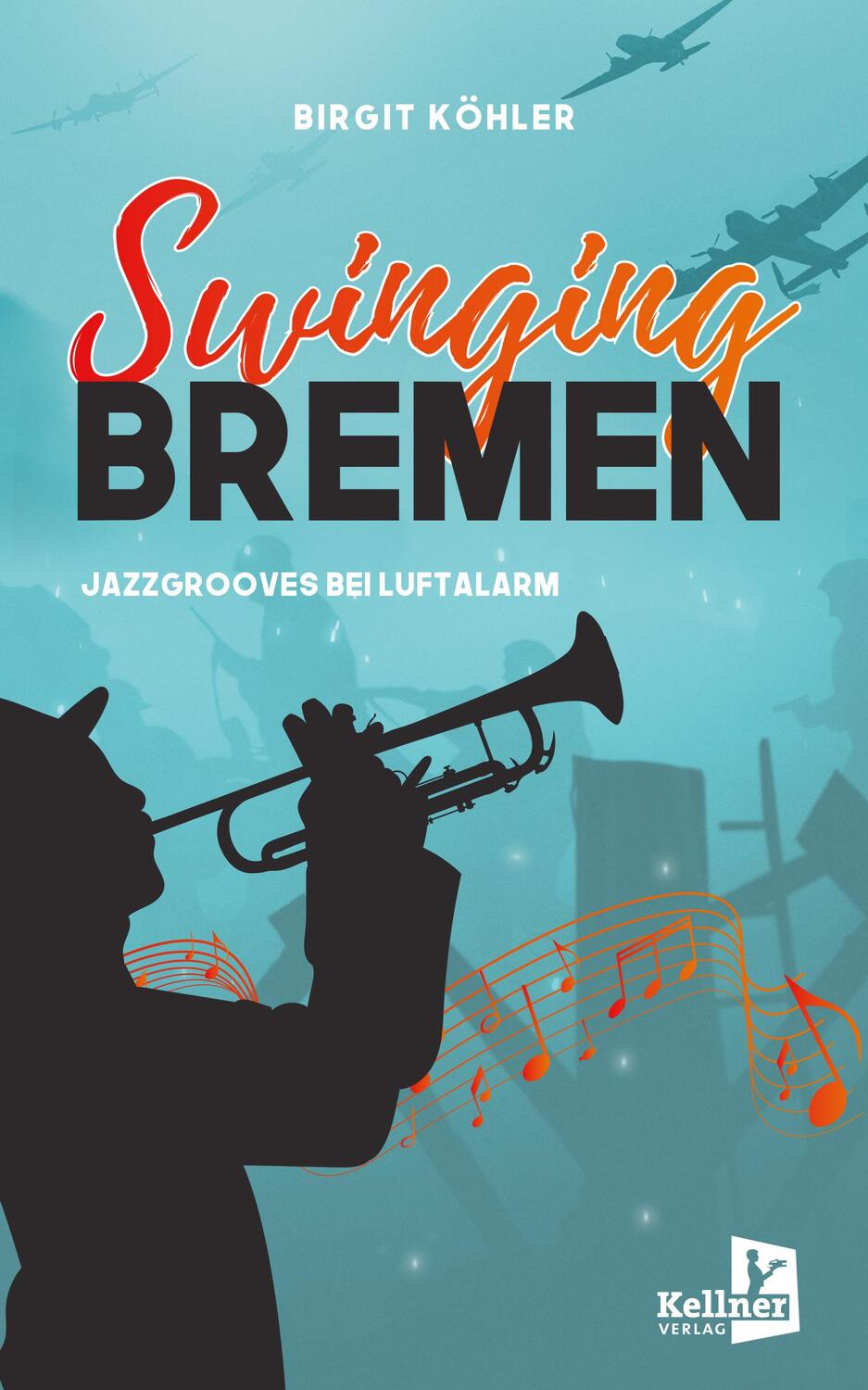 Cover: 9783956514456 | Swinging Bremen | Jazzgroves bei Luftalarm | Birgit Köhler | Buch