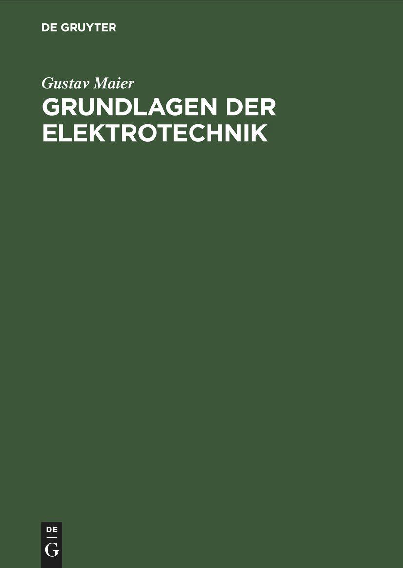 Cover: 9783112467374 | Grundlagen der Elektrotechnik | Gustav Maier | Buch | Gebunden