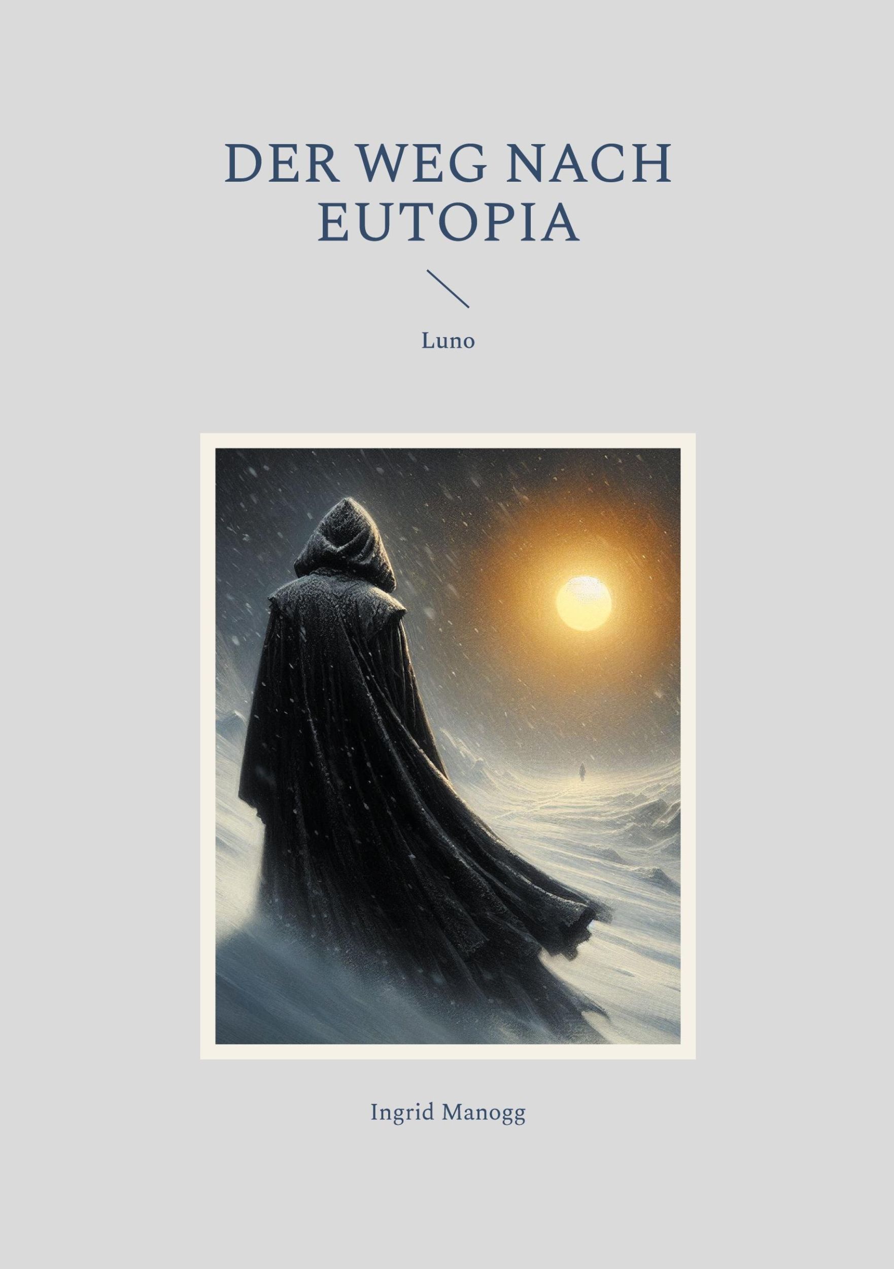 Cover: 9783758374845 | Der Weg nach Eutopia | Luno | Ingrid Manogg | Taschenbuch | Paperback