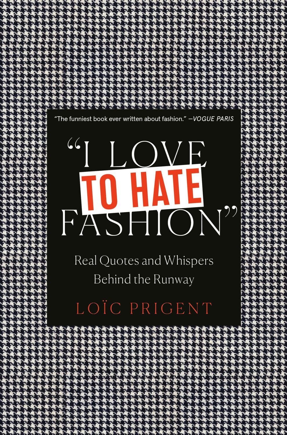 Cover: 9782374950853 | I Love to Hate Fashion: Real Quotes and Whispers Behind the Runway