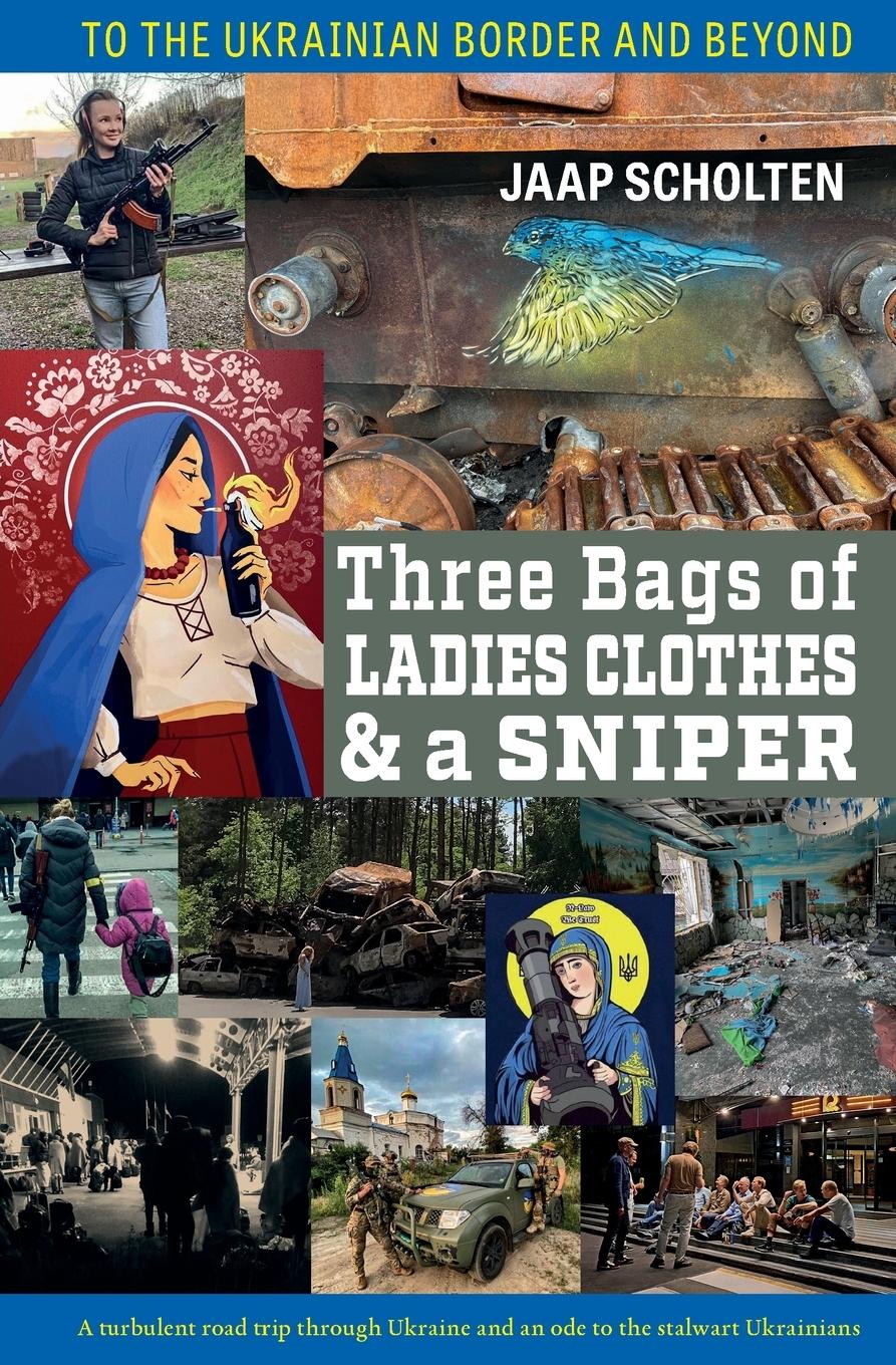 Cover: 9781943596362 | Three Bags of Ladies Clothes &amp; a Sniper | Jaap Scholten | Taschenbuch