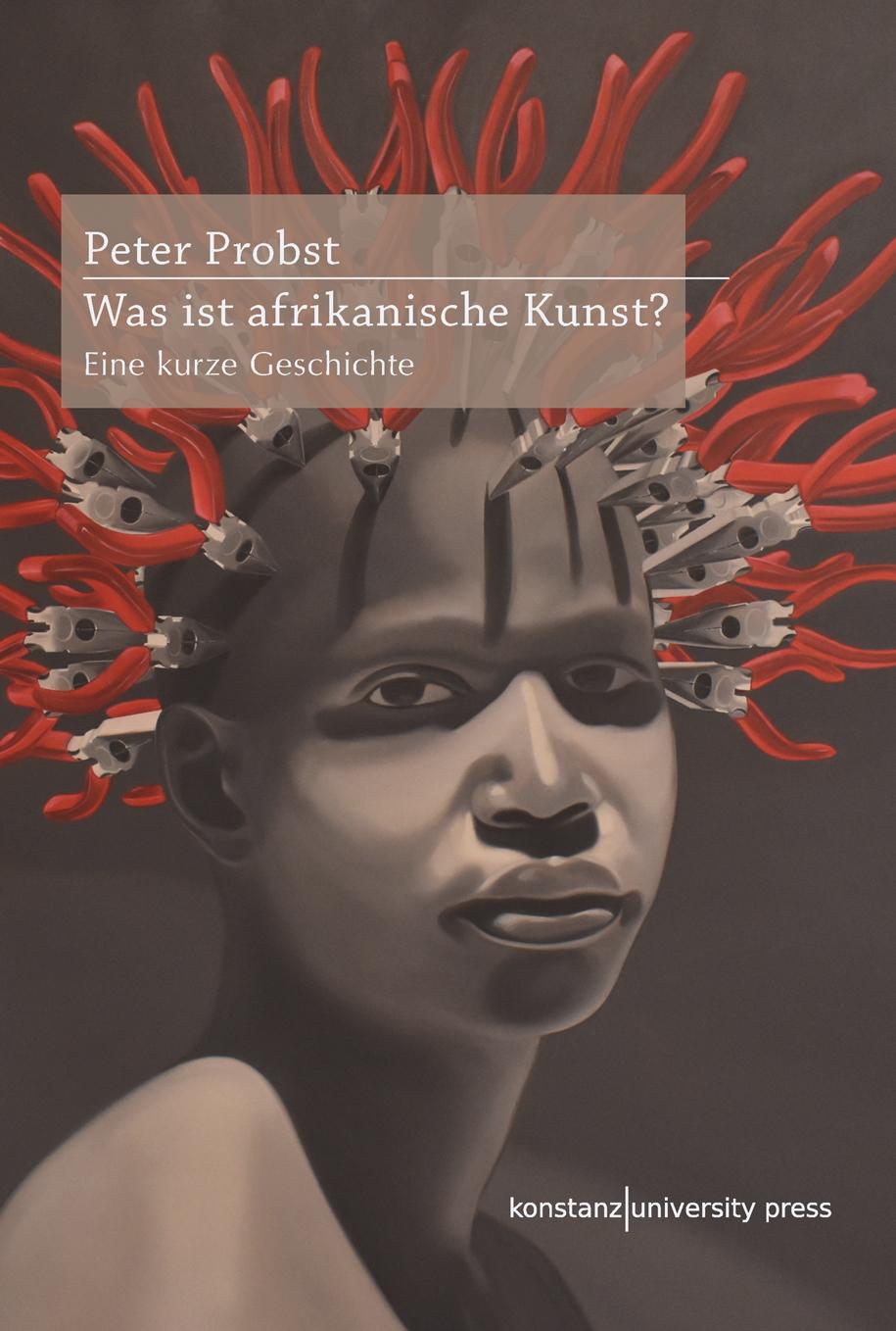 Cover: 9783835391734 | Was ist afrikanische Kunst? | Eine kurze Geschichte | Peter Probst