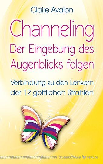 Cover: 9783898454681 | Channeling - Der Eingebung des Augenblicks folgen | Claire Avalon