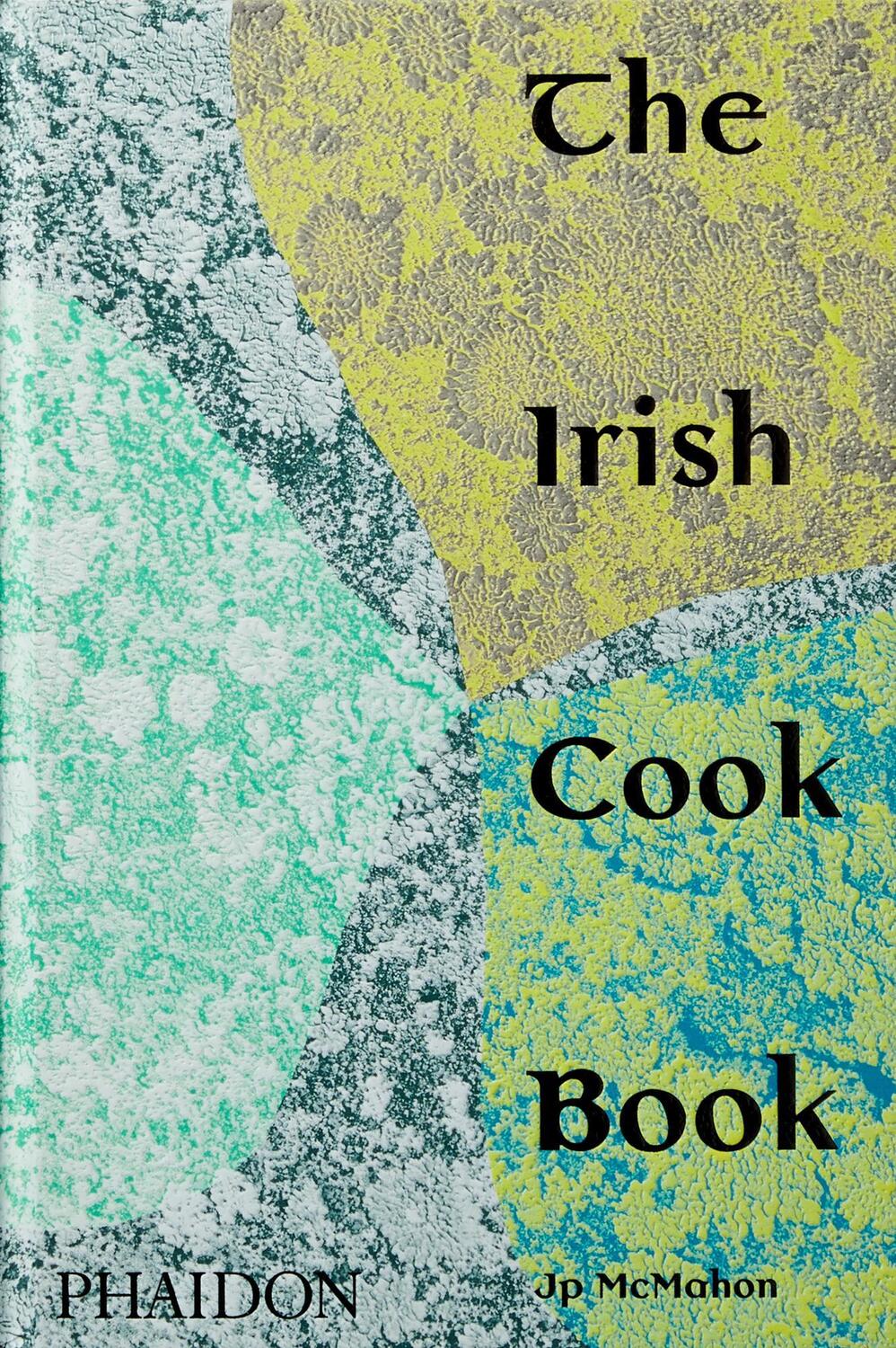 Cover: 9781838660567 | The Irish Cookbook | Jp McMahon | Buch | Phaidon Press | 432 S. | 2020