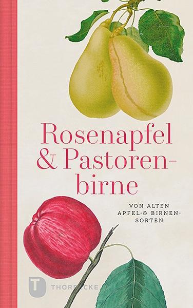 Cover: 9783799511872 | Rosenapfel &amp; Pastorenbirne | Von alten Apfel -&amp; Birnensorten | Buch