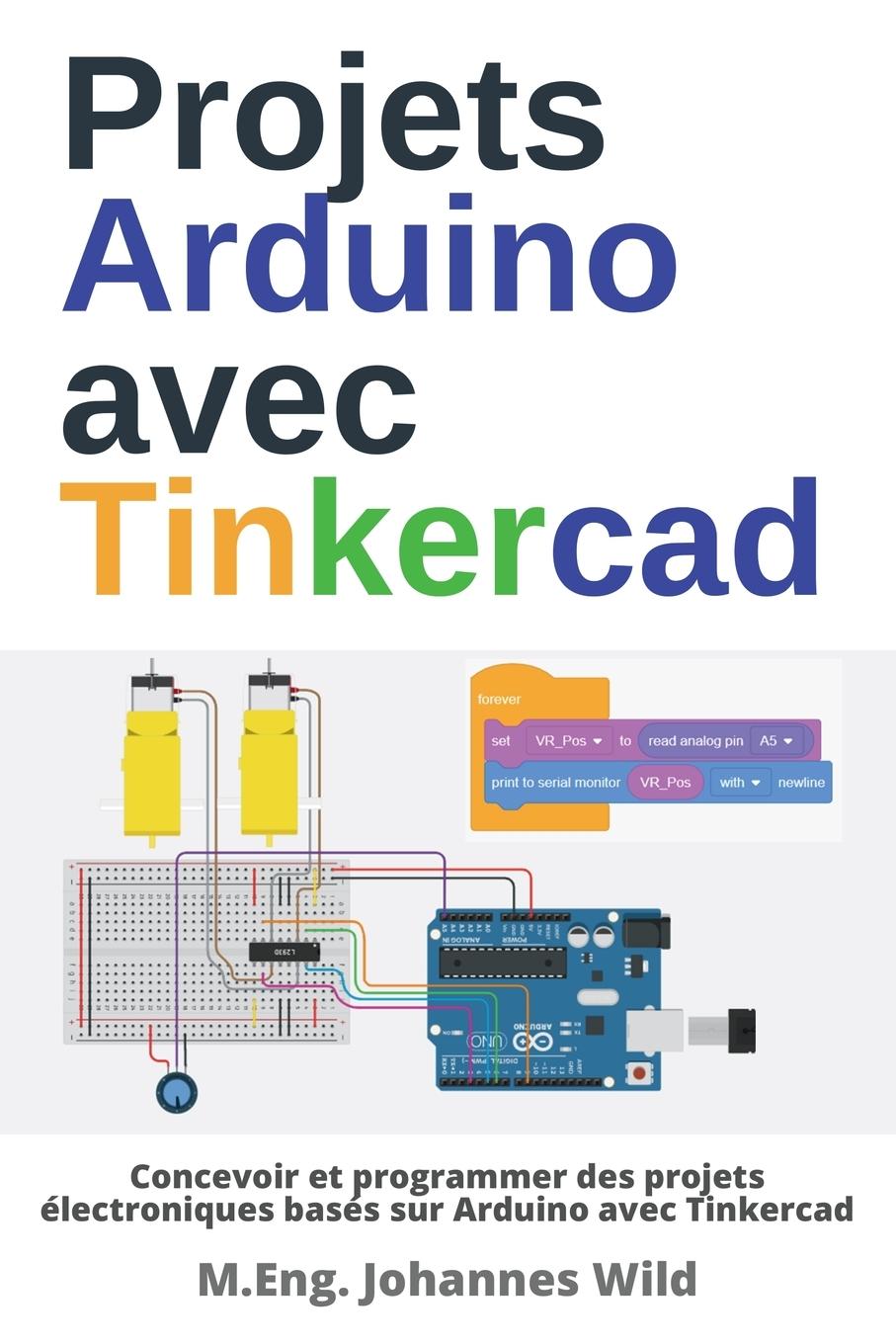 Cover: 9783987420412 | Projets Arduino avec Tinkercad | M. Eng. Johannes Wild | Taschenbuch