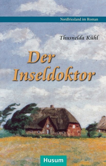 Cover: 9783898769686 | Der Inseldoktor | Roman | Thusnelda Kühl | Taschenbuch | 223 S. | 2019