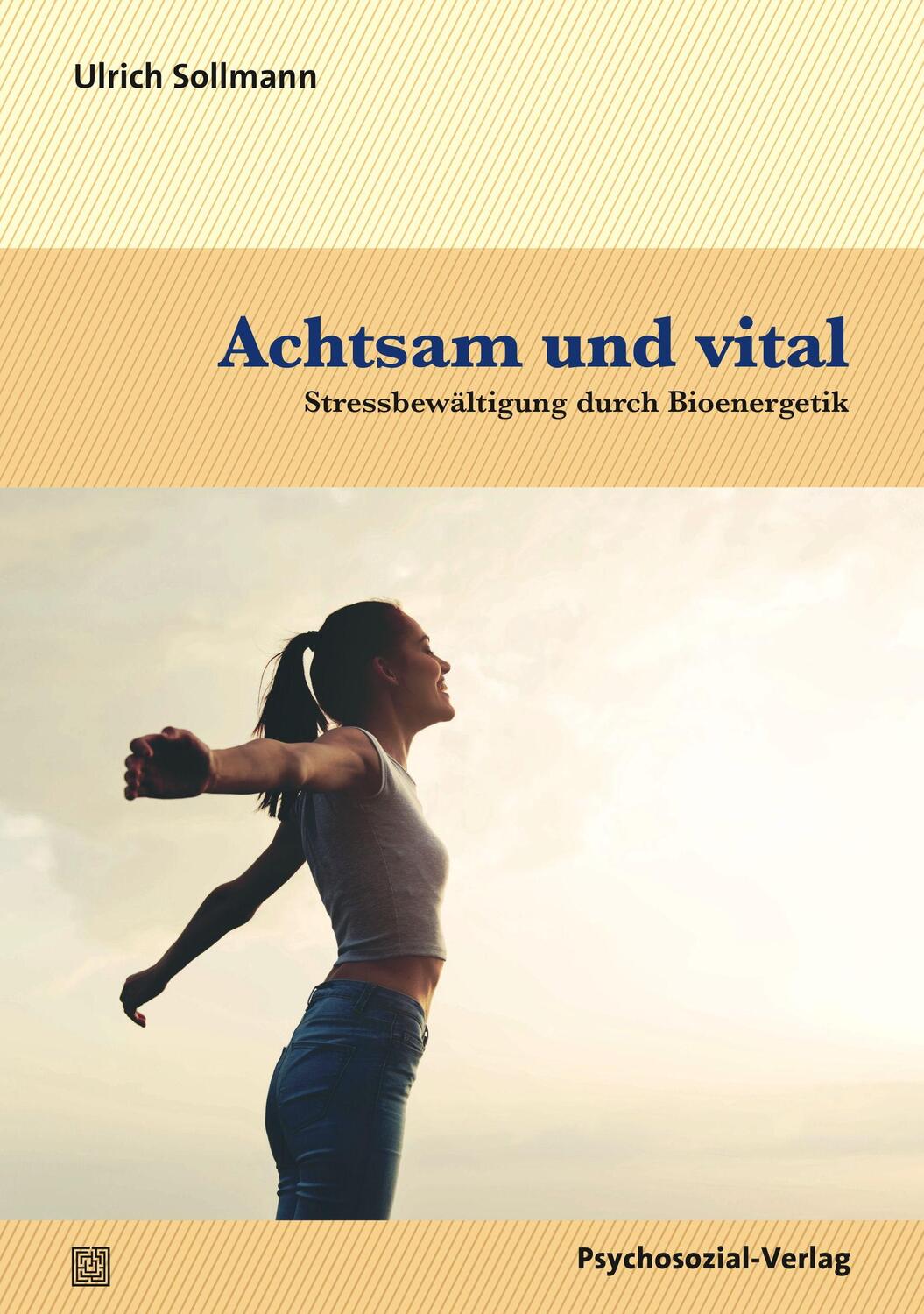 Cover: 9783837926859 | Achtsam und vital | Stressbewältigung durch Bioenergetik | Sollmann