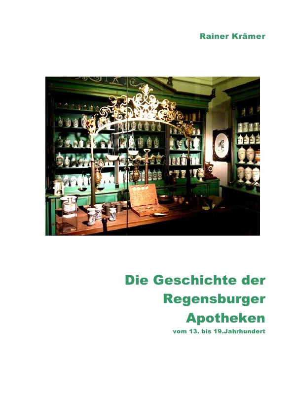 Cover: 9783741847639 | Die Geschichte der Regensburger Apotheken vom 13. bis 19. Jahrhundert