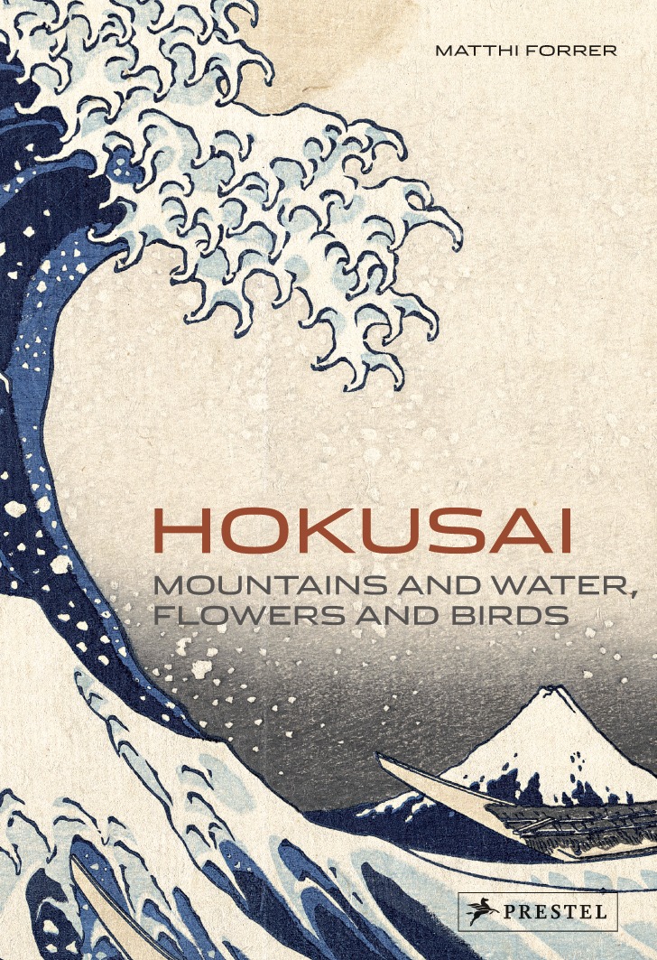 Cover: 9783791346144 | Hokusai | Mountains and Water, Flowers and Birds | Matthi Forrer