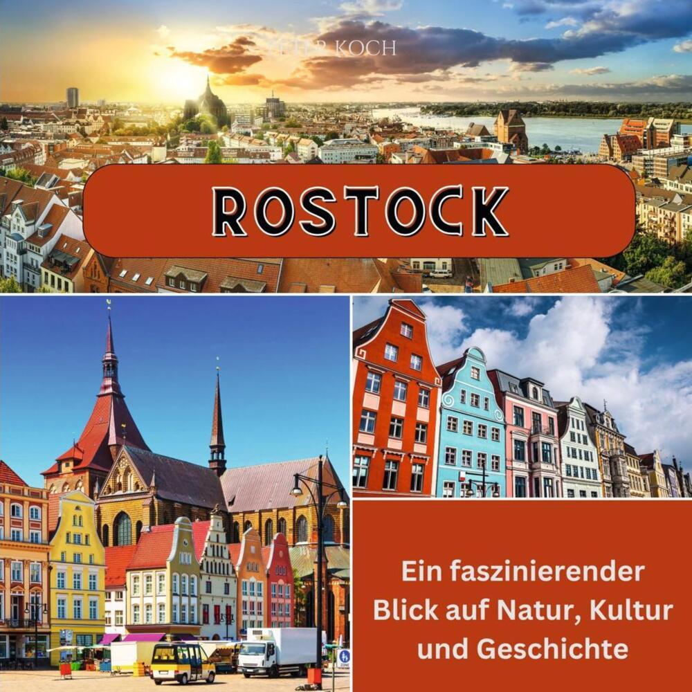 Cover: 9783750565852 | Rostock | Ein faszinierender Blick auf Natur, Kultur und Geschichte