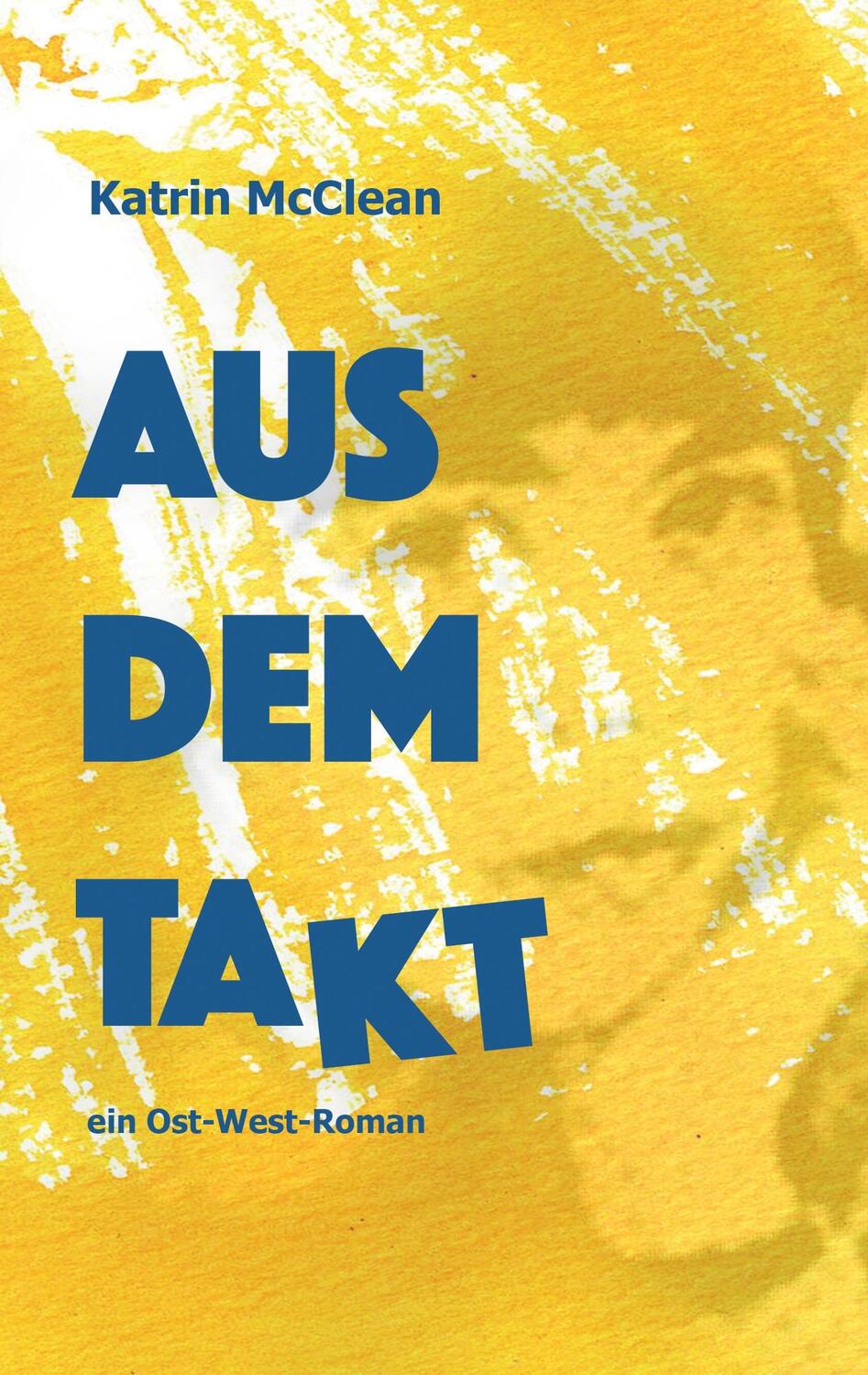 Cover: 9783748286592 | Aus dem Takt - ein Ost-West-Roman | Katrin McClean | Taschenbuch